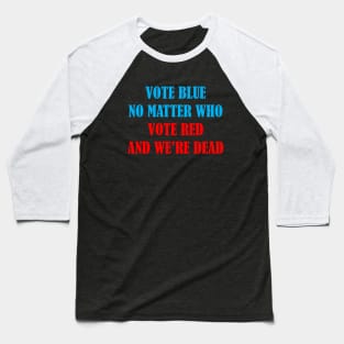 Vote Blue No Matter Who Baseball T-Shirt